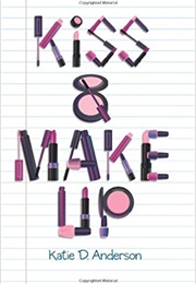 Kiss &amp; Make-Up (Katie D. Anderson)