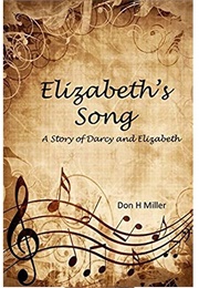 Elizabeth&#39;s Song: A Story of Darcy and Elizabeth (Don H. Miller)