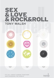 Sex &amp; Love &amp; Rock &amp; Roll (Tony Walsh)