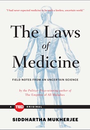 The Laws of Medicine: Field Notes From an Uncertain Science (Siddartha Mukherjee)