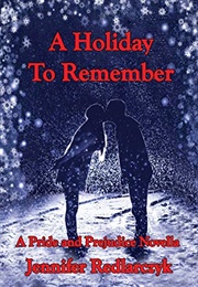 A Holiday to Remember: A Pride and Prejudice Novella (Jennifer Redlarczyk)