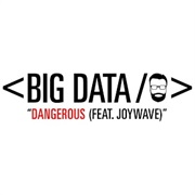 Dangerous - Big Data