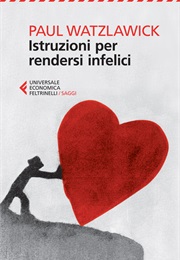 Istruzioni Per Rendersi Infelici (Watzlawick)