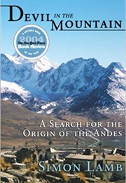 Devil in the Mountain: A Search for the Origin of the Andes (Simon Lamb)