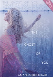 The Ghost of You (The Ghost of You, #1) (Amanda Burckhard)