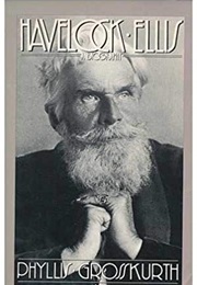 Havelock Ellis: A Biography (Phyllis Grosskurth)