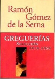 Greguerias: Seleccion (Ramon Gomez De La Serna)