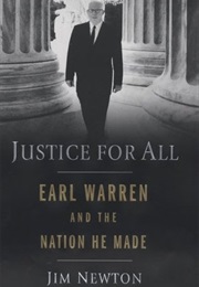 Justice for All: Earl Warren and the Nation He Made (Jim Newton)