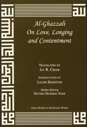 AL-GHAZZALI ON LOVE, LONGING, AND CONTENTMENT (AL-GHAZZALI)