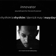 Rhythim Is Rhythim / Derrick May / Mayday ‎– Innovator - Soundtrack