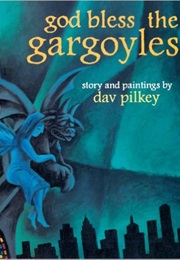 God Bless the Gargoyles (Dav Pilkey)