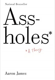 Ass-Holes a Theory (Aaron James)