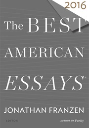 Best American Essays 2016 (Jonathan Franzen)