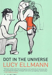 Dot in the Universe (Lucy Ellmann)