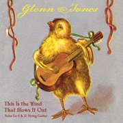 Glenn Jones - This Is the Wind That Blows It Out: Solos for 6 &amp; 12 String Guitar