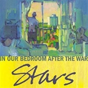 Stars - In Our Bedroom After the War