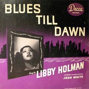 Libby Holman (Accompanied by Josh White)  - Blues Till Dawn