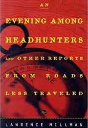 An Evening Among Headhunters (Lawrence Millman)