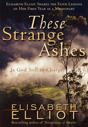 These Strange Ashes (Elizabeth Elliot)