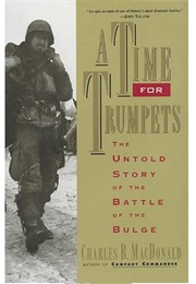 A Time for Trumpets (Charles B. MacDonald)