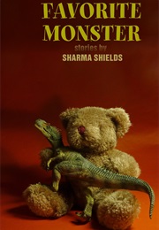 Favorite Monster (Sharma Shields)