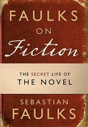 Faulks on Fiction (Sebastian Faulks)