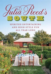 South: Spirited Entertaining and High-Style Fun All Year Long (Julia Reed)