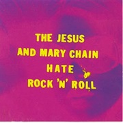 The Jesus and Mary Chain — Hate Rock &#39;N&#39; Roll