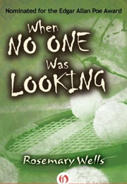 When No One Was Looking (Rosemary Wells)