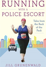 Running With a Police Escort (Jill Grunenwald)