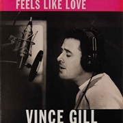 Feels Like Love - Vince Gill