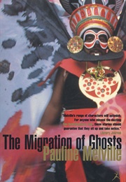 The Migration of Ghosts (Pauline Melville)