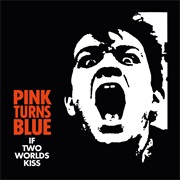 Pink Turns Blue - If Two Worlds Kiss