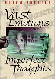 Vast Emotions and Imperfect Thoughts (Rubem Fonseca)