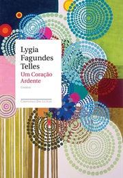 Um Coração Ardente (Lygia Fagundes Telles)