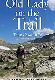 Old Lady on the Trail: Triple Crown at 76 (Mary E. Davidson)