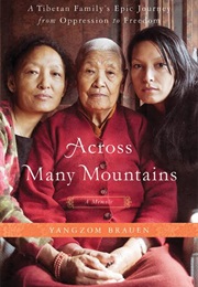 Across Many Mountains: A Tibetan Family&#39;s Epic Journey From Oppression to Freedom (Yangzom Brauen)