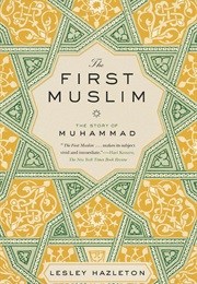 The First Muslim: The Story of Muhammad (Lesley Hazelton)