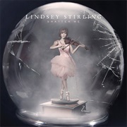 Lindsey Stirling- Shatter Me