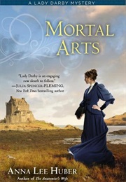 Mortal Arts (Anna Lee Huber)