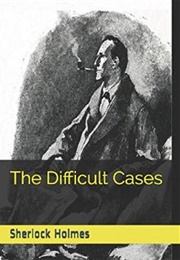 Sherlock Holmes: The Difficult Cases (Arthur Conan Doyle)