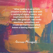 Wine Making Is an Artistic Creation in Which You Deal With a Variety of Styles, Colors, and Inspirat