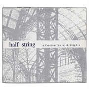 Half String - A Fascination With Heights