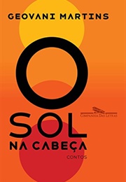 O Sol Na Cabeça (Geovani Martins)