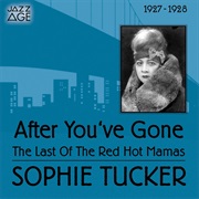 Sophie Tucker - After You&#39;ve Gone