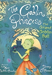 The Goblin Princess: The Grand Goblin Ball: Goblin Princess Book 2 (Jenny O&#39;Connor)