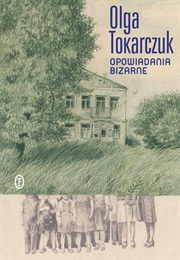 Opowiadania Bizarne (Olga Tokarczuk)