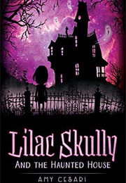 Lilac Skully and the Haunted House (Amy Cesari)