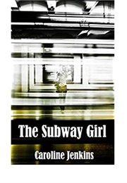 The Subway Girl (CAROLINE JENKINS)