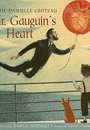 Mr. Gauguin&#39;s Heart (Marie-Danielle Croteau)